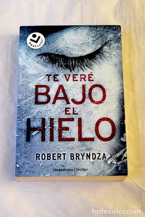 Libros: Te ver&eacute; bajo el hielo.- Bryndza, Robert