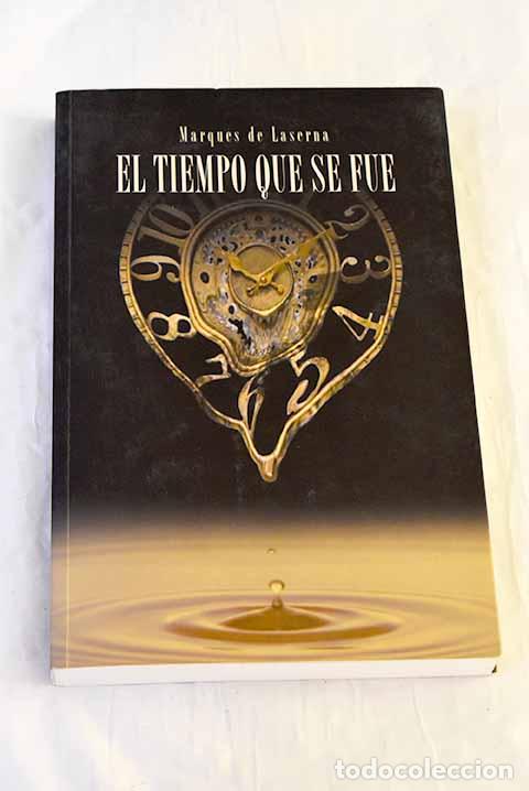 Libros: El tiempo que se fue.- Laserna, Marqu&eacute;s