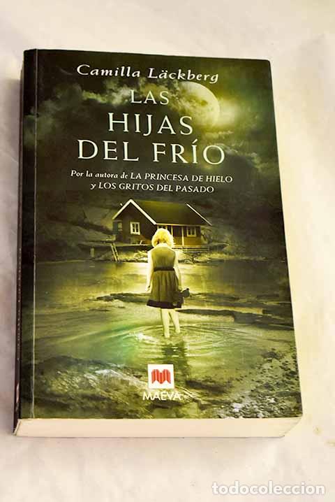 Libros: Las hijas del fr&iacute;o: Lackberg, Camilla.- Lackberg, Camilla