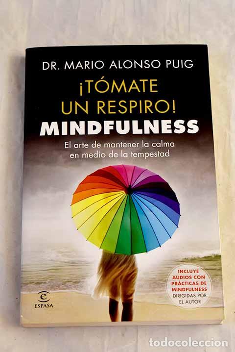 Libros: &iexcl;T&oacute;mate un respiro!: mindfulness : el arte de mantener la calma en medio de la tempestad