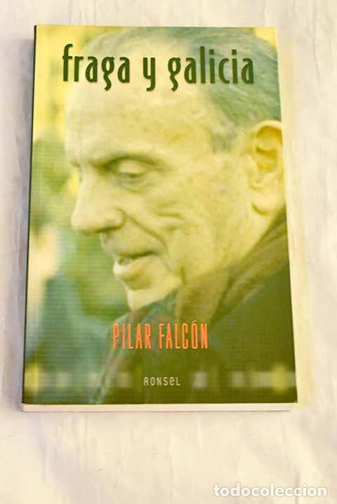 Libros: Fraga y Galicia: Falc&oacute;n, Pilar.- Falc&oacute;n, Pilar