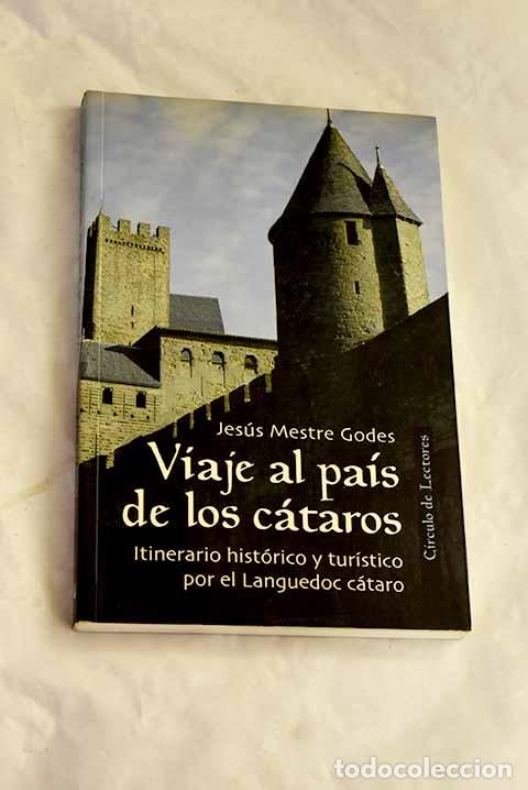 Libros: Viaje al pa&iacute;s de los c&aacute;taros : itinerario hist&oacute;rico y tur&iacute;stico por el Languedoc c&aacute;taro