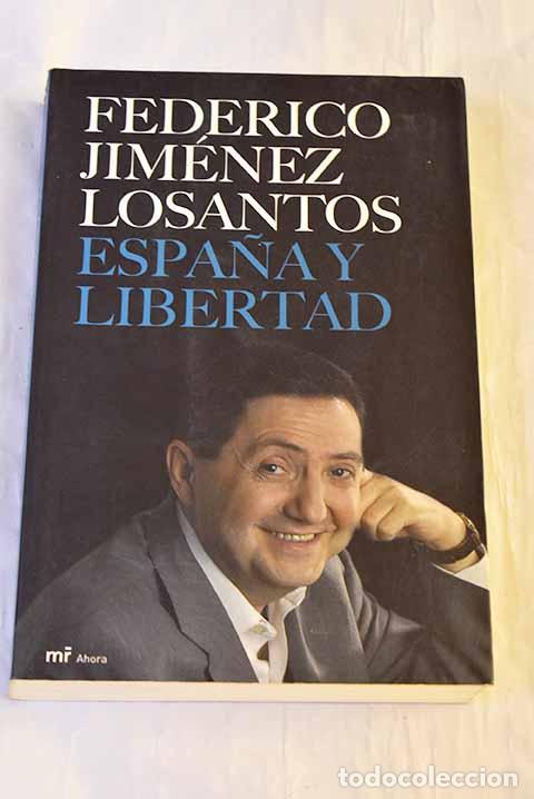 books: Espa&ntilde;a y libertad: mis mejores art&iacute;culos en Libertad Digital .- Jim&eacute;nez Losantos, Federico