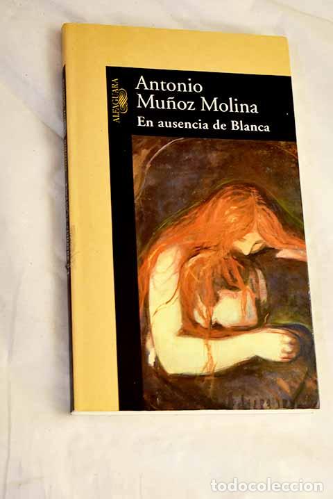Libros: En ausencia de Blanca.- Mu&ntilde;oz Molina, Antonio