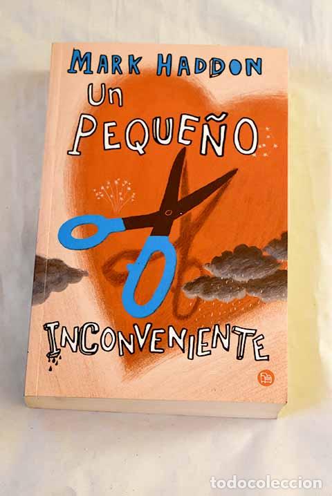 Libros: Un peque&ntilde;o inconveniente.- Haddon, Mark