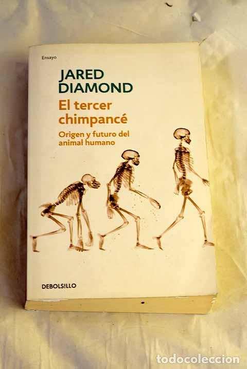 Libros: El tercer chimpanc&eacute;: Origen y futuro del animal humano.- Diamond, Jared