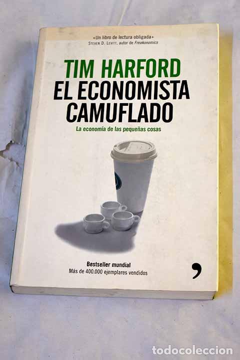 Libros: El economista camuflado: la econom&iacute;a de las peque&ntilde;as cosas.- Harford, Tim