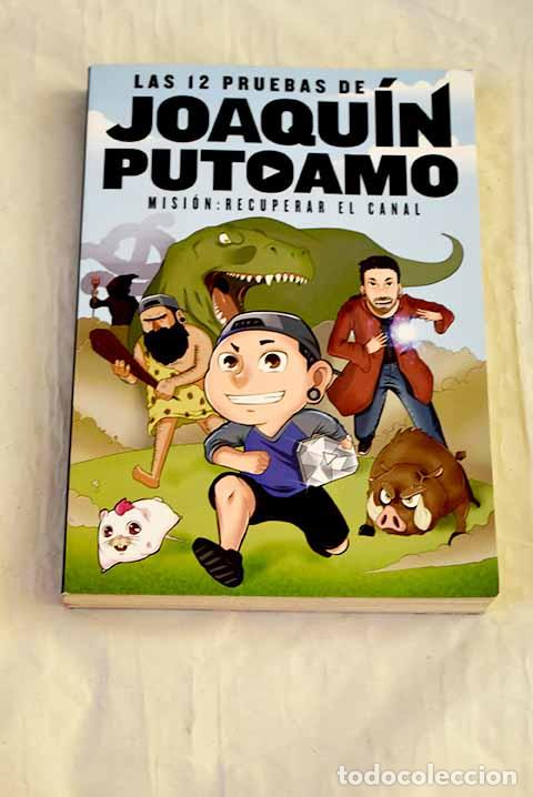 Libros: Las 12 pruebas de Joaqu&iacute;n Puto Amo: misi&oacute;n, recuperar el canal.- Joaqu&iacute;n Puto Amo