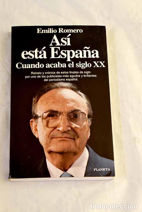 B&uuml;cher: As&iacute; est&aacute; Espa&ntilde;a: cuando acaba el siglo XX.- Romero, Emilio