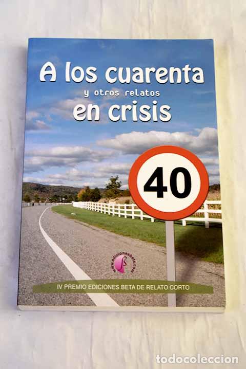 Libros: A los cuarenta y otros relatos en crisis - Foto 1