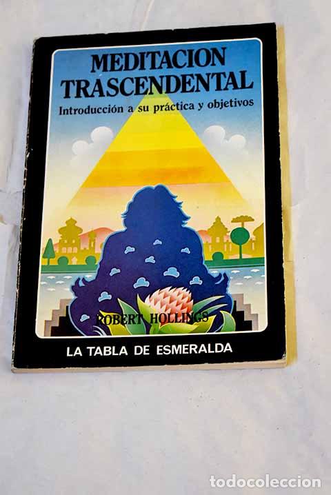B&uuml;cher: Meditaci&oacute;n transcendental: introducci&oacute;n a su pr&aacute;ctica y objetivos.- Hollings, Robert