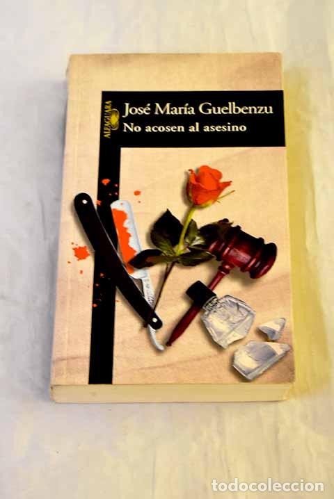 B&uuml;cher: No acosen al asesino.- Guelbenzu, Jos&eacute; Mar&iacute;a