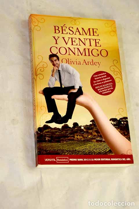 B&uuml;cher: B&eacute;same y vente conmigo.- Ardey, Olivia