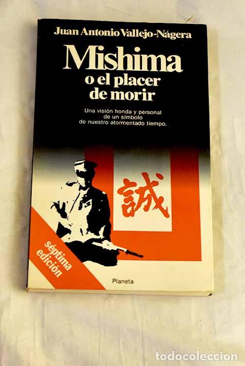 Libros: Mishima o El placer de morir.- Vallejo-N&aacute;gera, Juan Antonio
