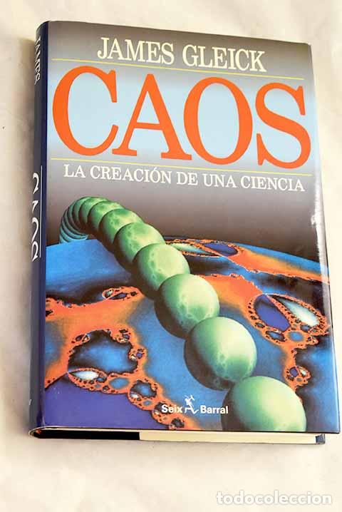 B&uuml;cher: Caos : la creaci&oacute;n de una ciencia.- Gleick, James