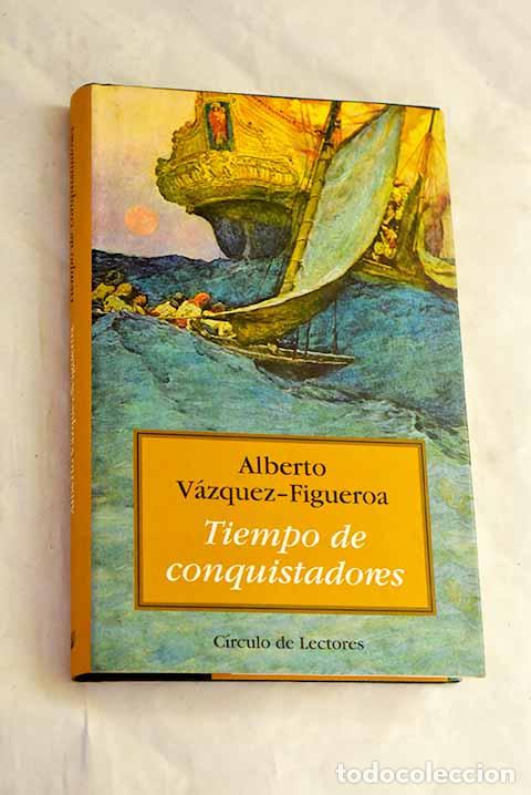B&uuml;cher: Tiempo de conquistadores.- V&aacute;zquez-Figueroa, Alberto