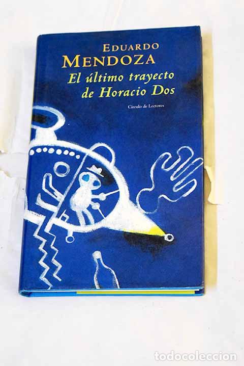Libros: El &uacute;ltimo trayecto de Horacio Dos.- Mendoza, Eduardo - Foto 1