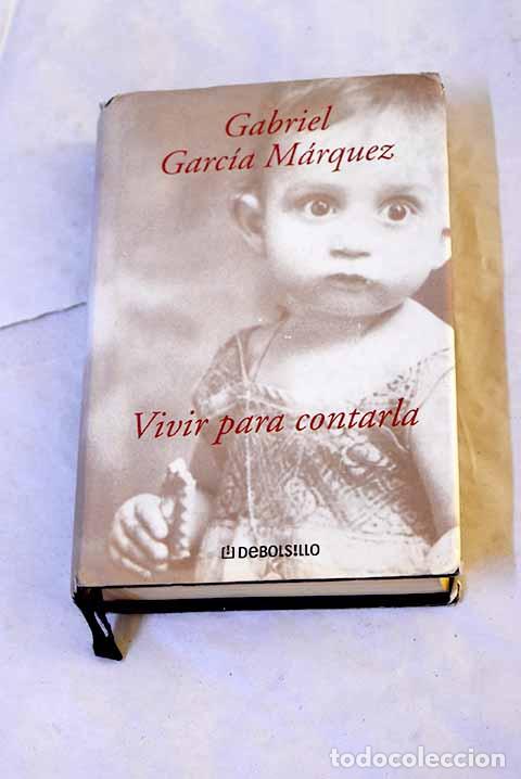 B&uuml;cher: Vivir para contarla: Garc&iacute;a M&aacute;rquez, Gabriel.- Garc&iacute;a M&aacute;rquez, Gabriel