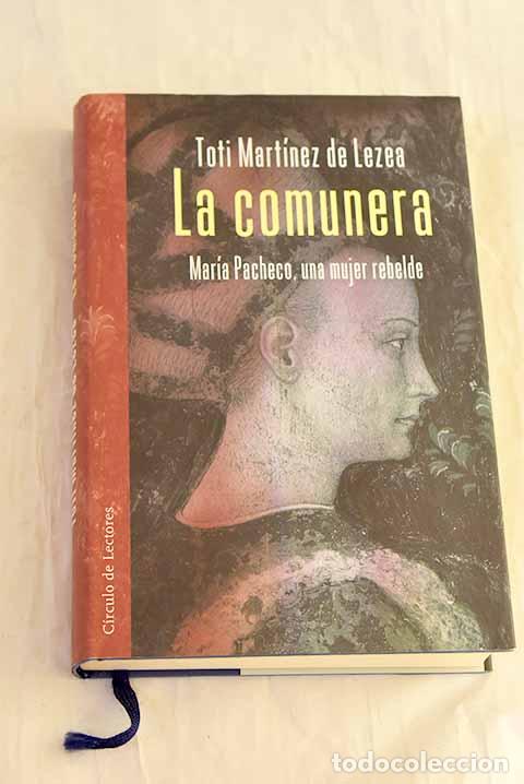 B&uuml;cher: La comunera: Mar&iacute;a Pacheco, una mujer rebelde.- Mart&iacute;nez de Lezea, Toti