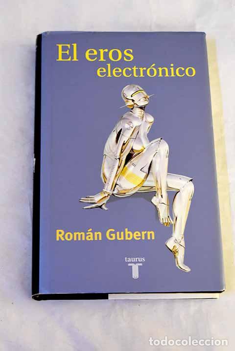 B&uuml;cher: El eros electr&oacute;nico: Gubern, Rom&aacute;n.- Gubern, Rom&aacute;n