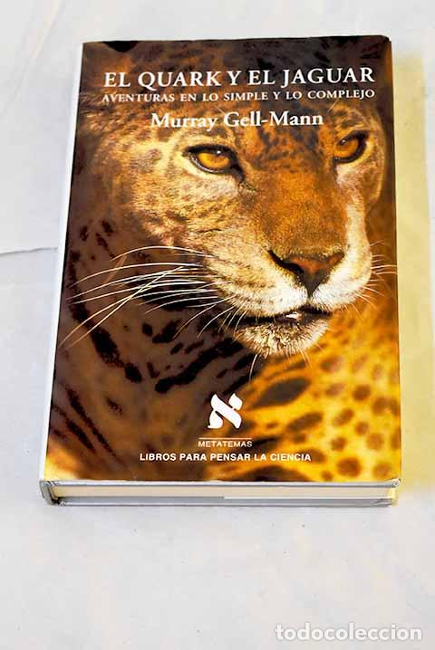 Libros: El quark y el jaguar: aventuras en lo simple y lo complejo.- Gell-Mann, Murray