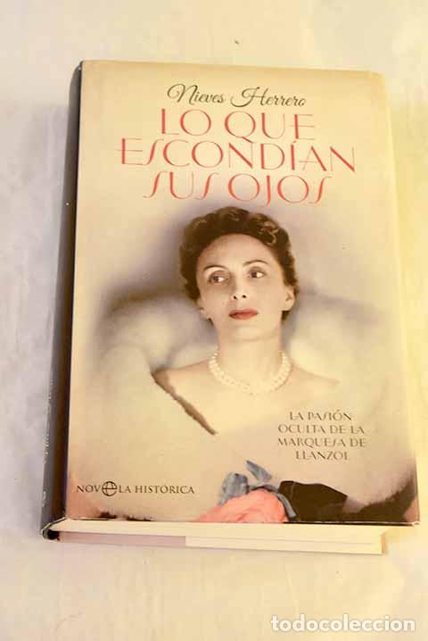 Libros: Lo que escond&iacute;an sus ojos: la pasi&oacute;n oculta de la marquesa de Llanzol.- Herrero, Nieves