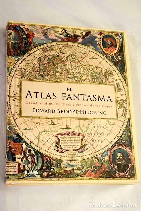 Libros: El atlas fantasma : grandes mitos, mentiras y errores de los mapas.- Brooke-Hitching, Edward