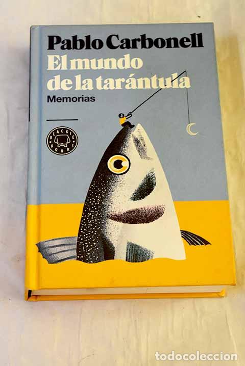 Libros: El mundo de la tar&aacute;ntula: memorias.- Carbonell, Pablo