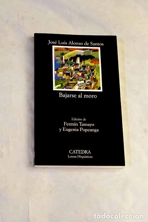 Livros em segunda m&atilde;o: Bajarse al moro: Alonso de Santos, Jos&eacute; Luis.- Alonso de Santos, Jos&eacute; Luis