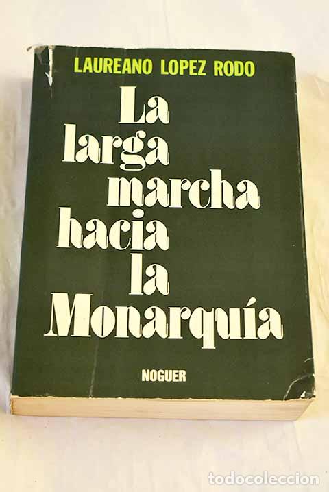 Libros: La larga marcha hacia la monarquia.- L&oacute;pez Rod&oacute;, Laureano