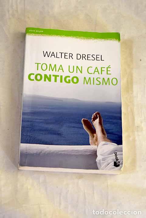 Libros: Toma un caf&eacute; contigo mismo.- Dresel, Walter