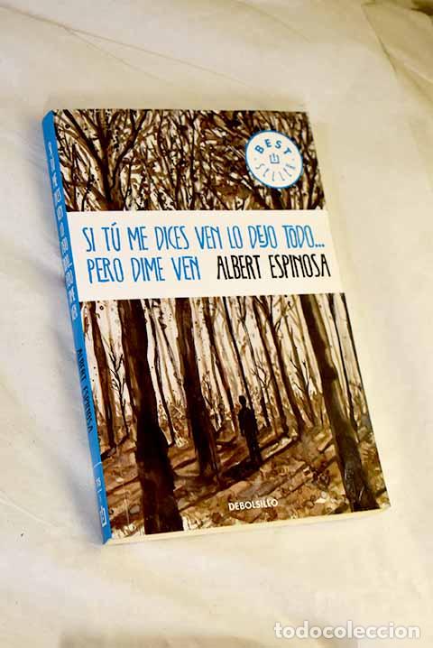 Libros: Si t&uacute; me dices ven lo dejo todo-- pero dime ven.- Espinosa, Albert