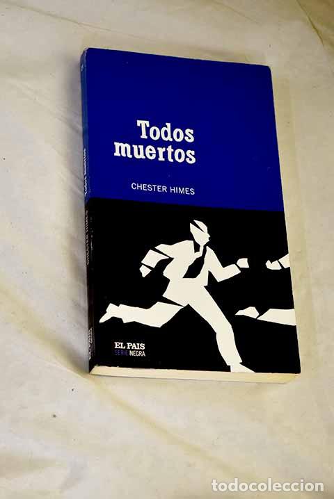 Libros: Todos muertos: Himes, Chester.- Himes, Chester