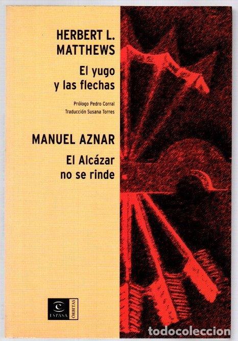 Libros: El yugo y las flechas / El Alc&aacute;zar no se rinde - Matthews, Herbert L. / Aznar, Manuel