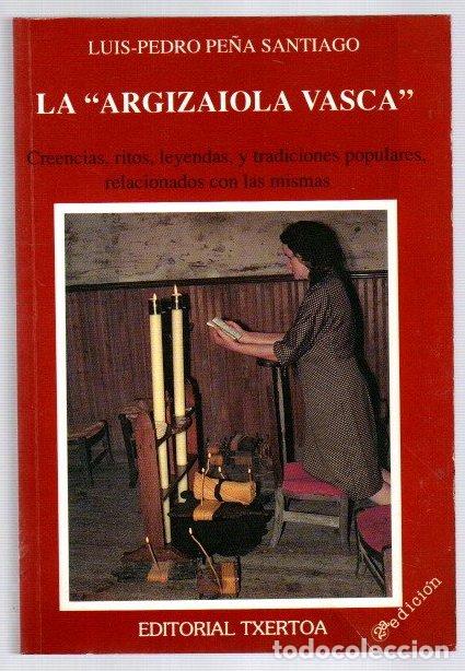Libros: La &rdquo;argizaiola vasca&rdquo; - Pedro Pe&ntilde;a, Luis-Pedro