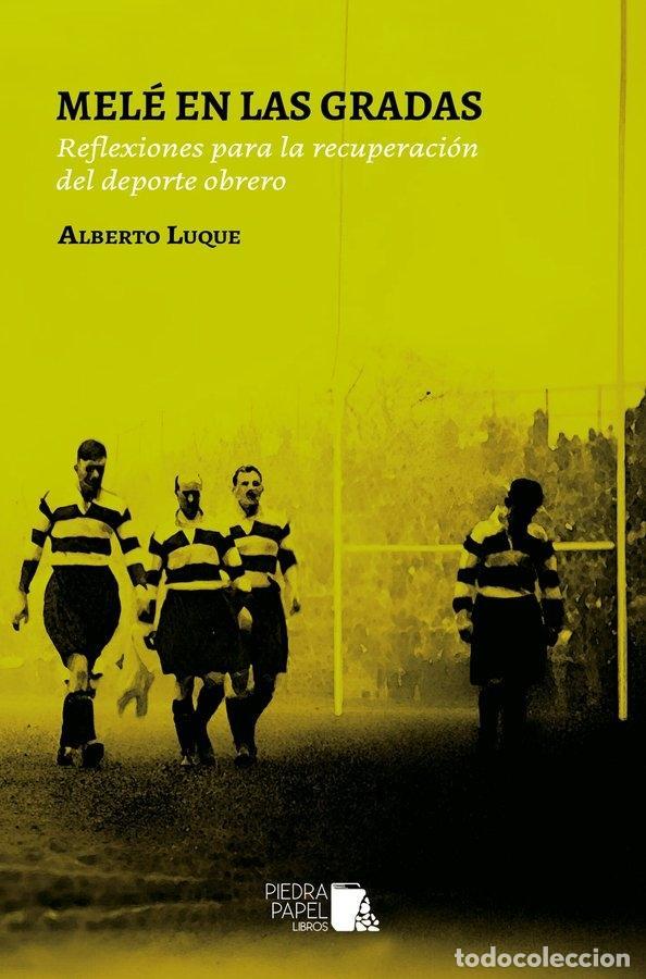 Libros: LUQUE, Alberto. - Mel&eacute; en las gradas. Reflexiones para la recuperaci&oacute;n del deporte obrero.