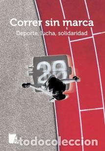 Libros: VV. AA. - Correr sin marca: deporte, lucha, solidaridad.