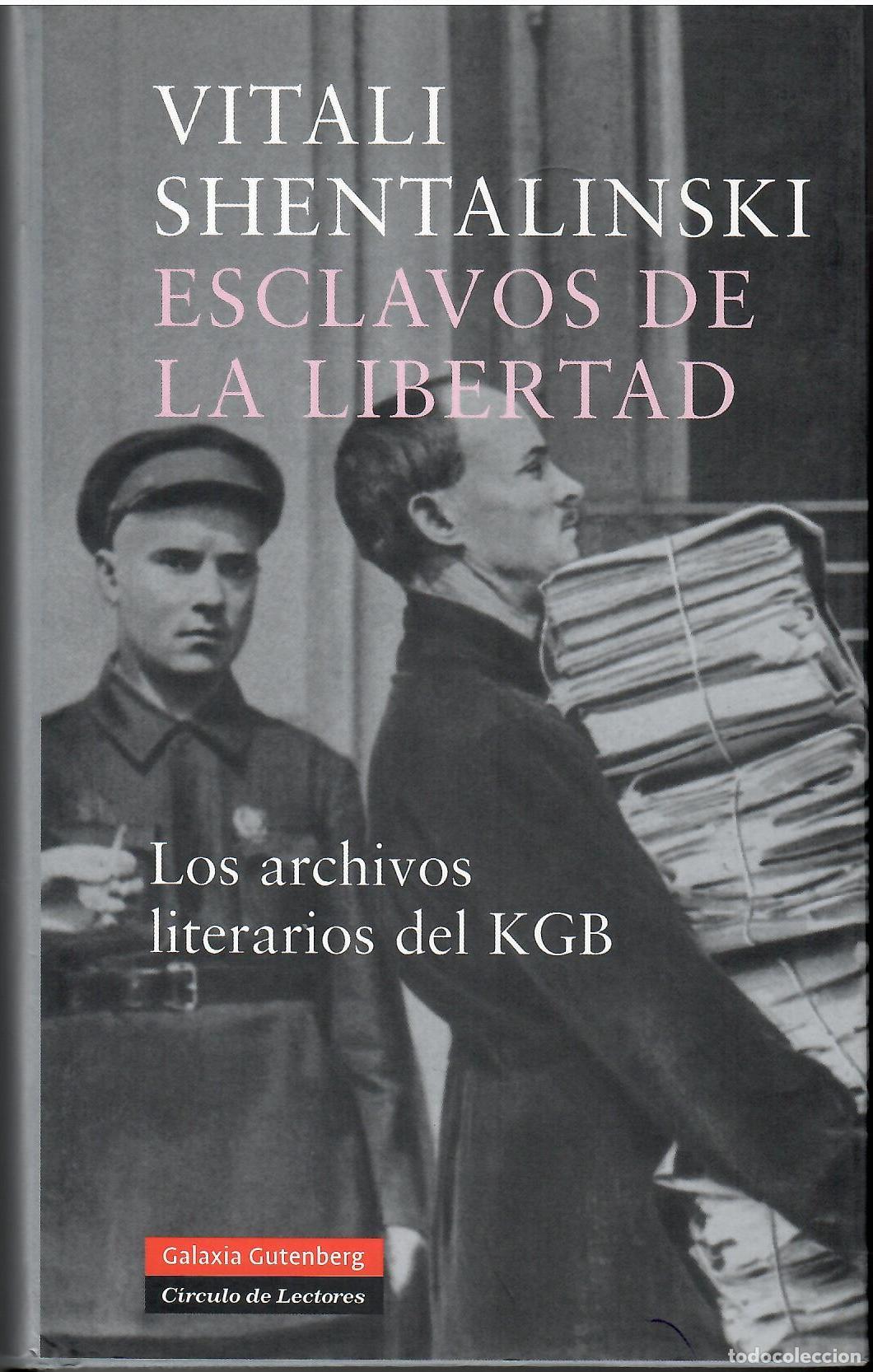 Livres: Esclavos de la libertad. En los archivos literarios del KGB. - Vitali Shentalinski.
