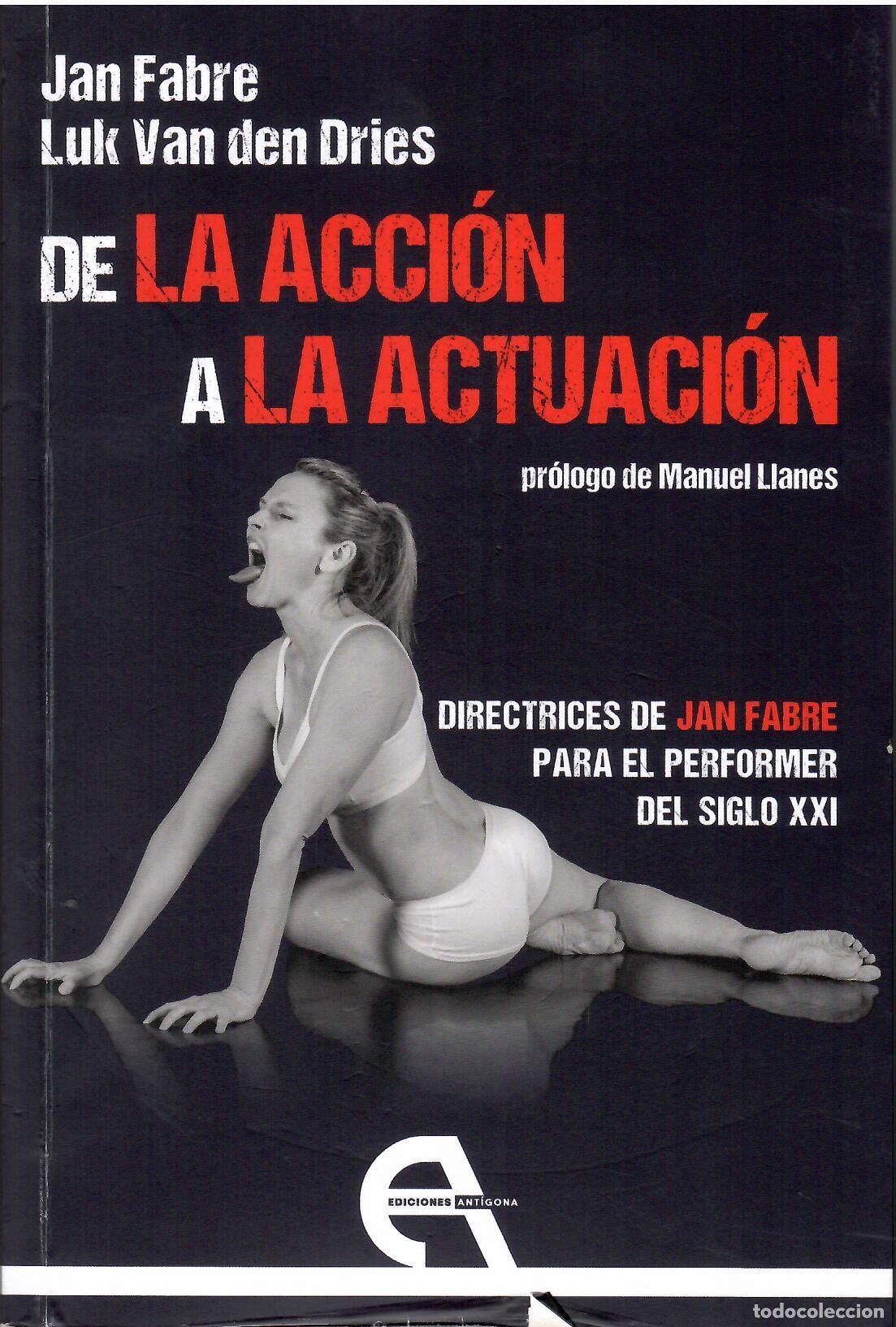 Livres: De la acci&oacute;n a la actuaci&oacute;n. - Jan Fabre. Luk Van den Dries.