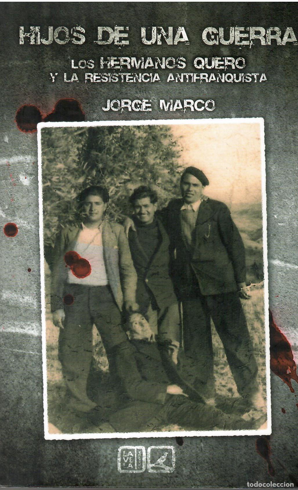 Livres: Hijos de una guerra. Los Hermanos Quero y la resistencia antifranquista. - Joege Marco.