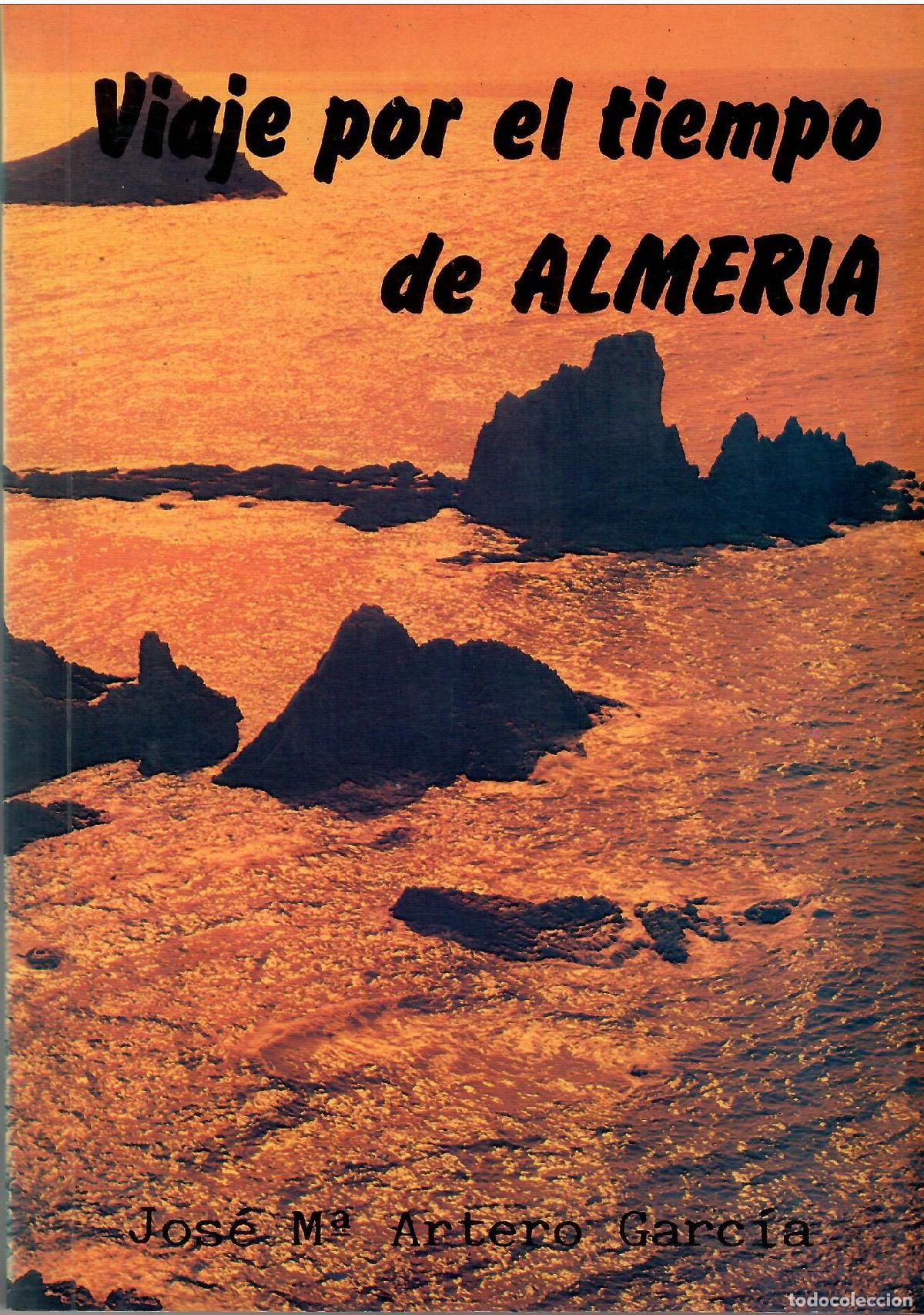 Livres: Viaje por el tiempo de Almer&iacute;a. - Jos&eacute; Mar&iacute;a Artero Garc&iacute;a.