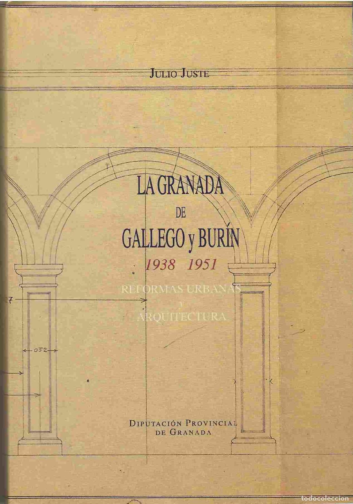 Libri di seconda mano: La Granada de Gallego y Bur&iacute;n 1938 - 1951. Reformas urbanas y arquitectura. - Julio Juste.