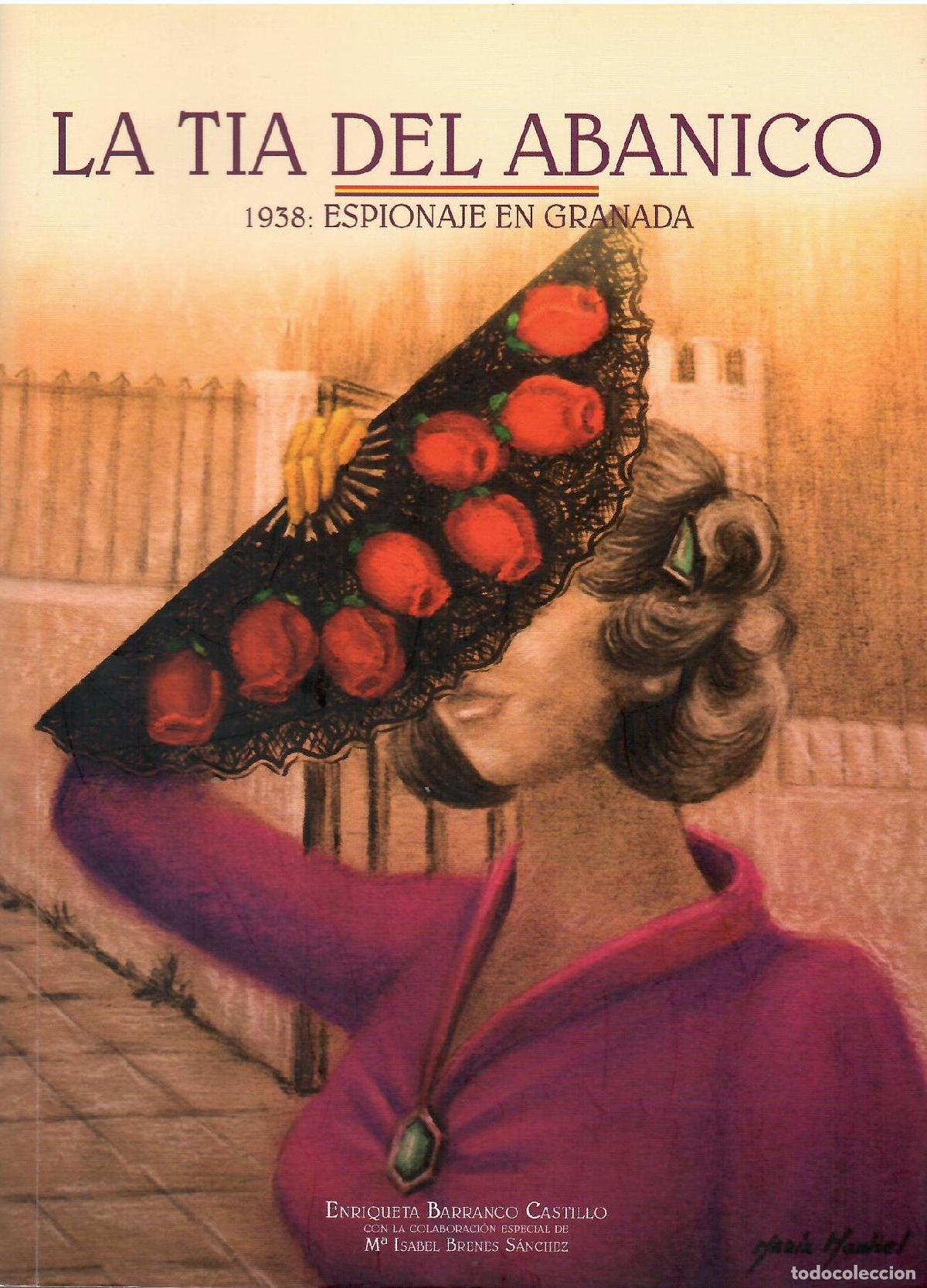 Libri di seconda mano: La t&iacute;a del abanico. 1938: Espionaje en Granada. - Enriqueta Barranco Castillo.