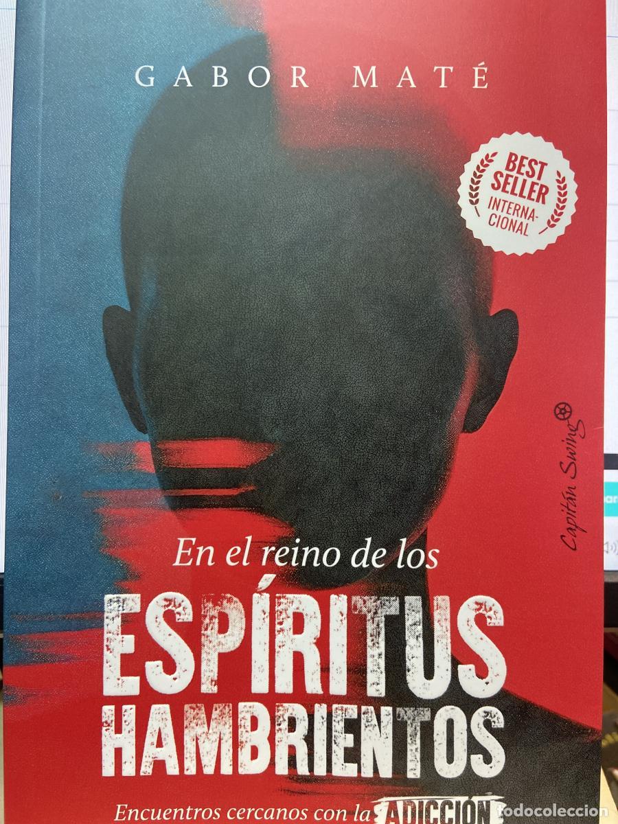 Libros: En el reino de los esp&iacute;ritus hambrientos. Encuentros cercanos con la adicci&oacute;n. - Gabor Mat&eacute;