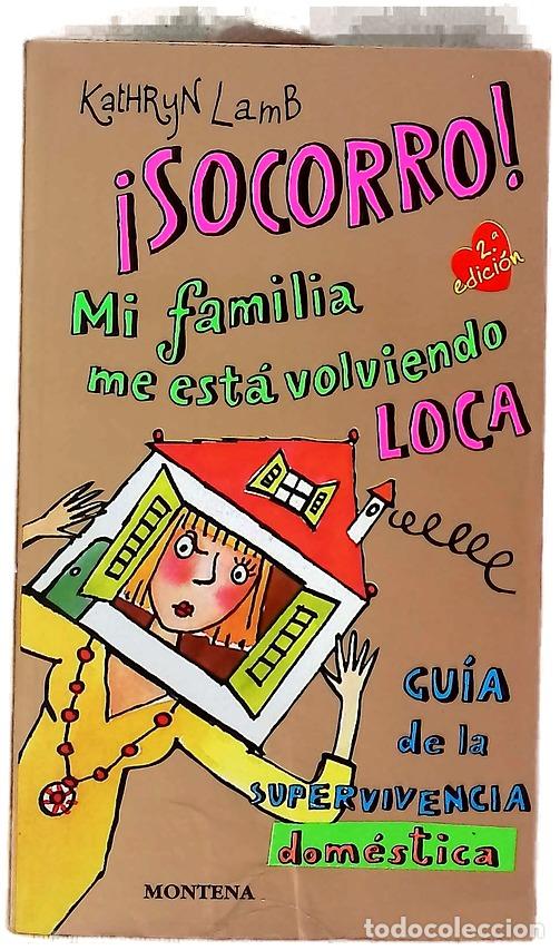 Libri di seconda mano: &iexcl;Socorro!, mi familia me est&aacute; volviendo loca gu&iacute;a de la supervivencia dom&eacute;stica