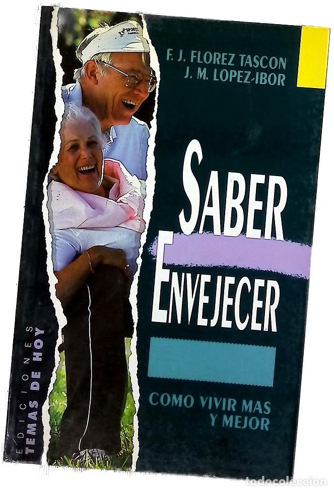 Livros em segunda m&atilde;o: Saber envejecer - Fl&oacute;rez Tasc&oacute;n, Francisco Jos&eacute;; L&oacute;pez-Ibor, J. M