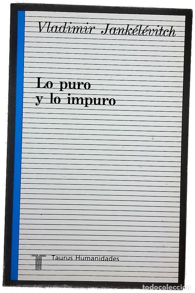 Libros: Lo puro y lo impuro - Jank&eacute;l&eacute;vitch, Vladimir; Checa Cremades, Jos&eacute; Luis