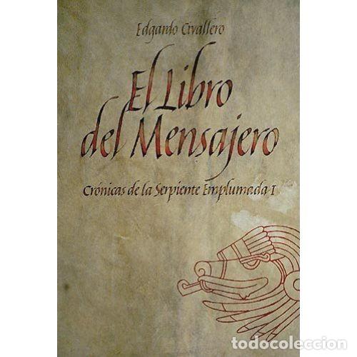 Libri di seconda mano: CR&Oacute;NICAS DE LA SERPIENTE EMPLUMADA 1. EL LIBRO DEL MENSAJERO - CIVALLERO, EDGARDO