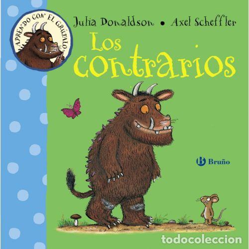 Libros: APRENDO CON EL GR&Uacute;FALO. LOS CONTRARIOS - DONALDSON, JULIA
