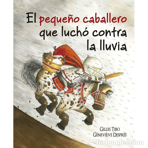Livres: EL PEQUE&Ntilde;O CABALLERO QUE LUCH&Oacute; CONTRA LA LLUVIA - TIBO, GILLES